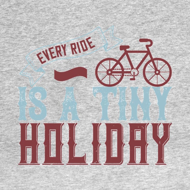 Bicycle - Every ride is a tiny holiday by NoPlanB